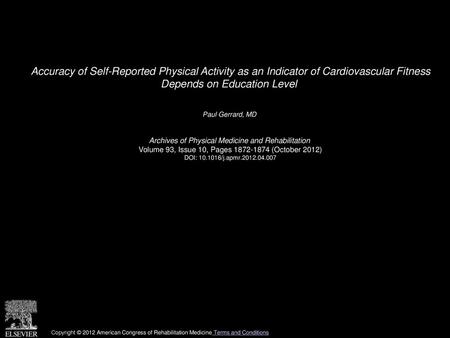 Accuracy of Self-Reported Physical Activity as an Indicator of Cardiovascular Fitness Depends on Education Level  Paul Gerrard, MD  Archives of Physical.