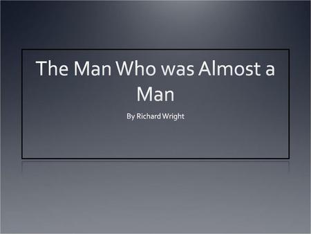 The Man Who was Almost a Man