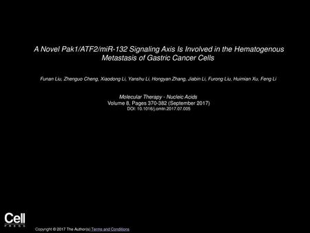 A Novel Pak1/ATF2/miR-132 Signaling Axis Is Involved in the Hematogenous Metastasis of Gastric Cancer Cells  Funan Liu, Zhenguo Cheng, Xiaodong Li, Yanshu.