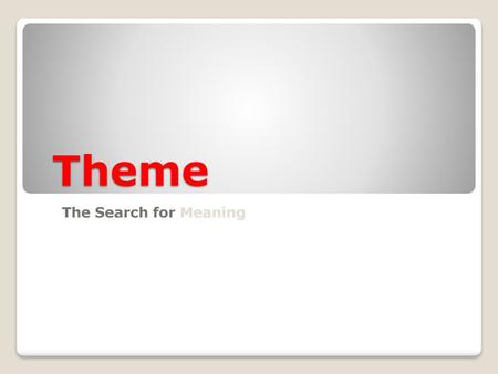 Theme The Search for Meaning.