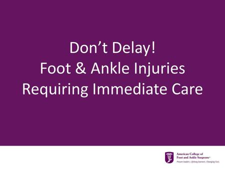 Foot & Ankle Injuries Requiring Immediate Care