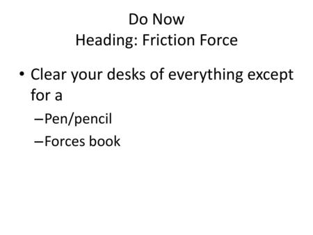 Do Now Heading: Friction Force