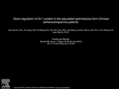 Down-regulation of DJ-1 protein in the ejaculated spermatozoa from Chinese asthenozoospermia patients  Chun-Na An, M.S., Hui Jiang, M.D., Qi Wang, M.S.,