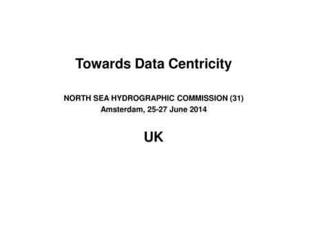 Towards Data Centricity NORTH SEA HYDROGRAPHIC COMMISSION (31)