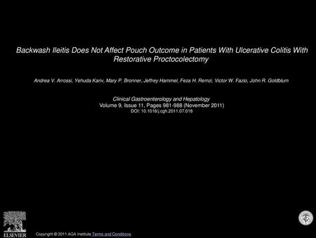 Backwash Ileitis Does Not Affect Pouch Outcome in Patients With Ulcerative Colitis With Restorative Proctocolectomy  Andrea V. Arrossi, Yehuda Kariv,