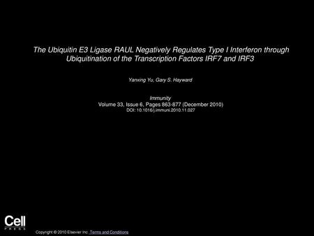 The Ubiquitin E3 Ligase RAUL Negatively Regulates Type I Interferon through Ubiquitination of the Transcription Factors IRF7 and IRF3  Yanxing Yu, Gary.