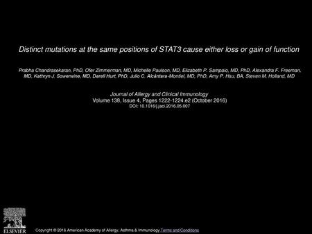 Distinct mutations at the same positions of STAT3 cause either loss or gain of function  Prabha Chandrasekaran, PhD, Ofer Zimmerman, MD, Michelle Paulson,