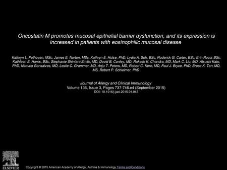 Oncostatin M promotes mucosal epithelial barrier dysfunction, and its expression is increased in patients with eosinophilic mucosal disease  Kathryn L.