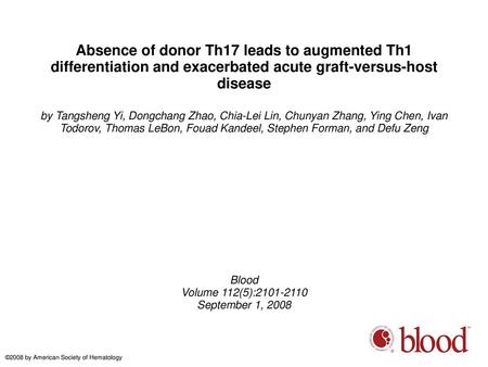 Absence of donor Th17 leads to augmented Th1 differentiation and exacerbated acute graft-versus-host disease by Tangsheng Yi, Dongchang Zhao, Chia-Lei.