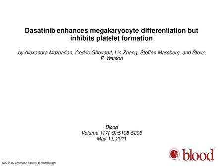 Dasatinib enhances megakaryocyte differentiation but inhibits platelet formation by Alexandra Mazharian, Cedric Ghevaert, Lin Zhang, Steffen Massberg,