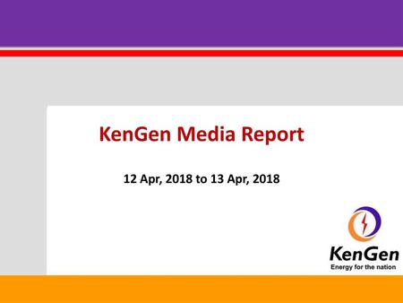 KenGen Media Report 12 Apr, 2018 to 13 Apr, 2018.