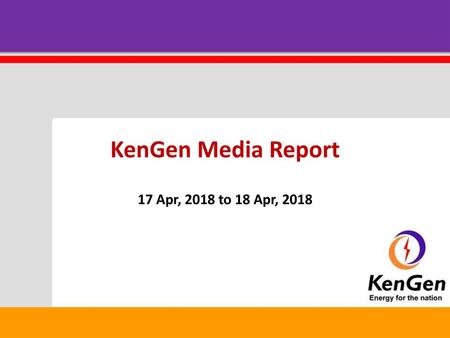 KenGen Media Report 17 Apr, 2018 to 18 Apr, 2018.