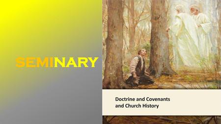 LESSON 15 SEMINARY Doctrine and Covenants and Church History.