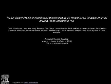 P2.33: Safety Profile of Nivolumab Administered as 30-Minute (MIN) Infusion: Analysis of Data From Checkmate 153  David Waterhouse, Leora Horn, Craig.