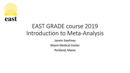 EAST GRADE course 2019 Introduction to Meta-Analysis