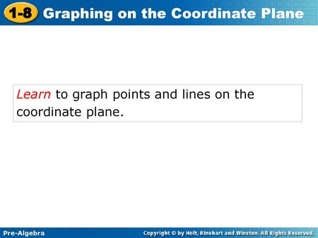 Learn to graph points and lines on the coordinate plane.