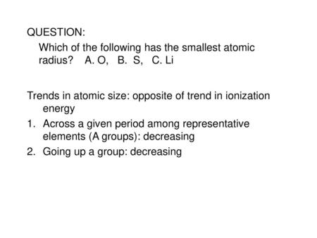 Trends in atomic size: opposite of trend in ionization energy