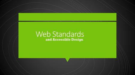 Web Standards and Accessible Design.