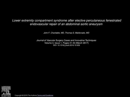 Lower extremity compartment syndrome after elective percutaneous fenestrated endovascular repair of an abdominal aortic aneurysm  John F. Charitable,