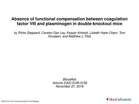 Absence of functional compensation between coagulation factor VIII and plasminogen in double-knockout mice by Rikke Stagaard, Carsten Dan Ley, Kasper Almholt,