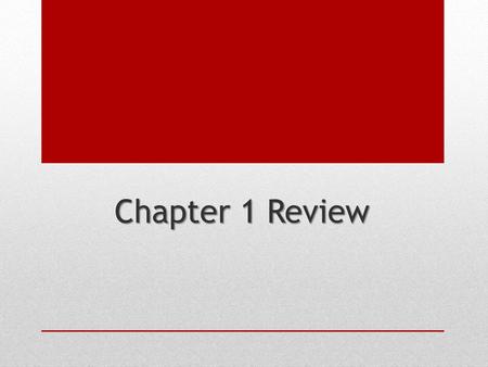 Chapter 1 Review.