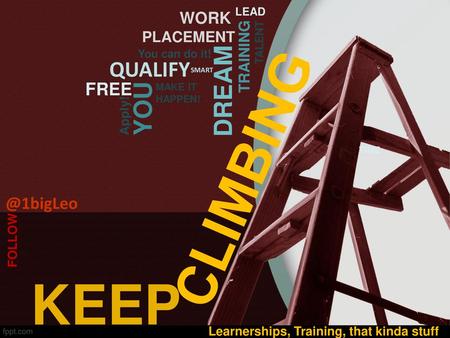 CLIMBING KEEP DREAM YOU QUALIFY WORK PLACEMENT TRAINING