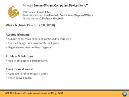 Project # Energy-Efficient Computing Devices for IoT REU student: Joseph Tobon Graduate mentors: Juan Escobedo Contreras and Stephen Williams Faculty.