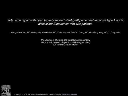 Total arch repair with open triple-branched stent graft placement for acute type A aortic dissection: Experience with 122 patients  Liang-Wan Chen, MD,