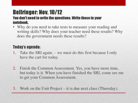 Bellringer: Nov. 10/12 You don’t need to write the questions