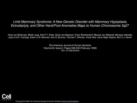 Limb Mammary Syndrome: A New Genetic Disorder with Mammary Hypoplasia, Ectrodactyly, and Other Hand/Foot Anomalies Maps to Human Chromosome 3q27  Hans.