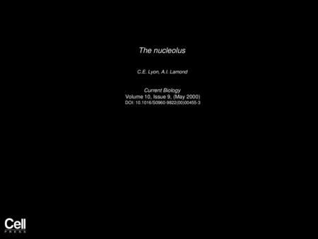 The nucleolus Current Biology Volume 10, Issue 9, (May 2000)