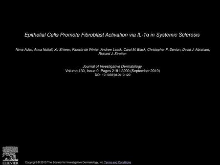 Epithelial Cells Promote Fibroblast Activation via IL-1α in Systemic Sclerosis  Nima Aden, Anna Nuttall, Xu Shiwen, Patricia de Winter, Andrew Leask, Carol.