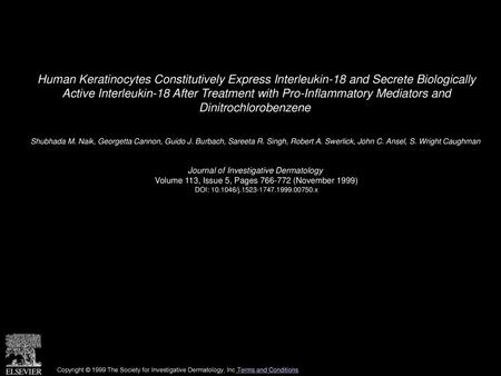 Human Keratinocytes Constitutively Express Interleukin-18 and Secrete Biologically Active Interleukin-18 After Treatment with Pro-Inflammatory Mediators.