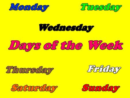 Days of the Week Monday Tuesday Wednesday Friday Thursday Saturday