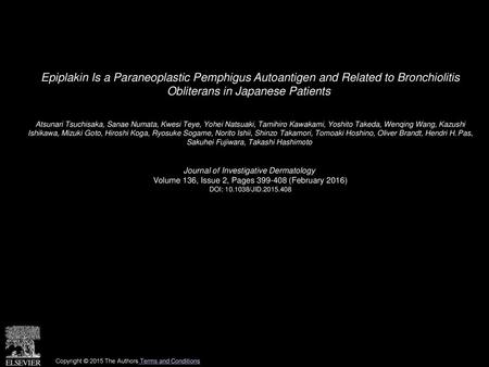 Epiplakin Is a Paraneoplastic Pemphigus Autoantigen and Related to Bronchiolitis Obliterans in Japanese Patients  Atsunari Tsuchisaka, Sanae Numata, Kwesi.