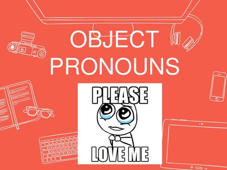 OBJECT PRONOUNS.