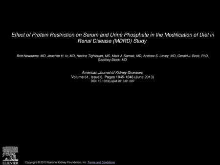 Effect of Protein Restriction on Serum and Urine Phosphate in the Modification of Diet in Renal Disease (MDRD) Study  Britt Newsome, MD, Joachim H. Ix,