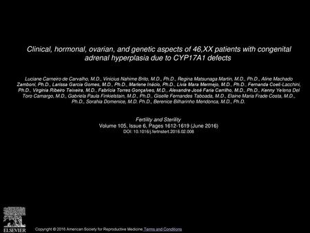 Clinical, hormonal, ovarian, and genetic aspects of 46,XX patients with congenital adrenal hyperplasia due to CYP17A1 defects  Luciane Carneiro de Carvalho,