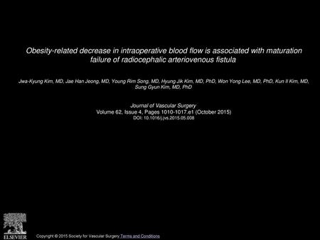 Obesity-related decrease in intraoperative blood flow is associated with maturation failure of radiocephalic arteriovenous fistula  Jwa-Kyung Kim, MD,