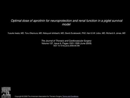 Optimal dose of aprotinin for neuroprotection and renal function in a piglet survival model  Yusuke Iwata, MD, Toru Okamura, MD, Nobuyuki Ishibashi, MD,