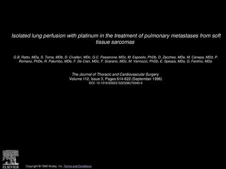 Isolated lung perfusion with platinum in the treatment of pulmonary metastases from soft tissue sarcomas  G.B. Ratto, MDa, S. Toma, MDb, D. Civalleri,