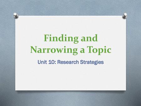 Finding and Narrowing a Topic