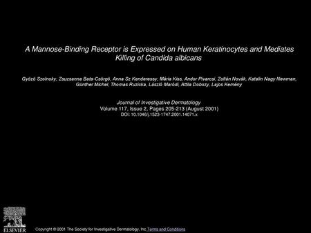 A Mannose-Binding Receptor is Expressed on Human Keratinocytes and Mediates Killing of Candida albicans  Gyözö Szolnoky, Zsuzsanna Bata-Csörgö, Anna Sz.