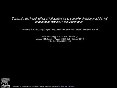 Economic and health effect of full adherence to controller therapy in adults with uncontrolled asthma: A simulation study  Zafar Zafari, BSc, MSc, Larry.