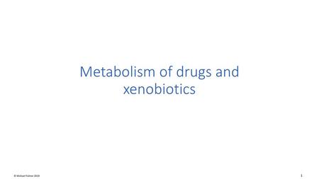 Metabolism of drugs and xenobiotics