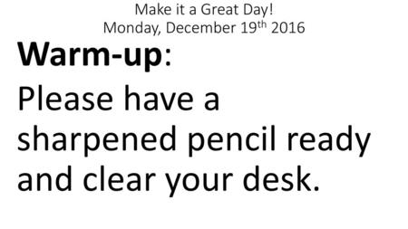 Make it a Great Day! Monday, December 19th 2016