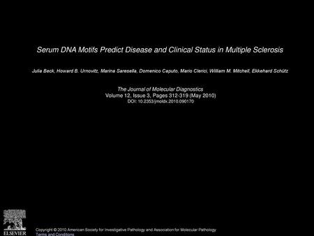 Serum DNA Motifs Predict Disease and Clinical Status in Multiple Sclerosis  Julia Beck, Howard B. Urnovitz, Marina Saresella, Domenico Caputo, Mario Clerici,