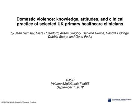 Domestic violence: knowledge, attitudes, and clinical practice of selected UK primary healthcare clinicians by Jean Ramsay, Clare Rutterford, Alison Gregory,