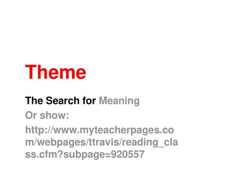 Theme The Search for Meaning Or show: