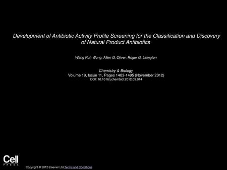 Development of Antibiotic Activity Profile Screening for the Classification and Discovery of Natural Product Antibiotics  Weng Ruh Wong, Allen G. Oliver,